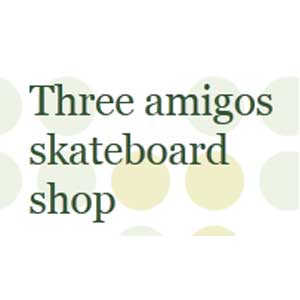 Three Amigos Skate shop 