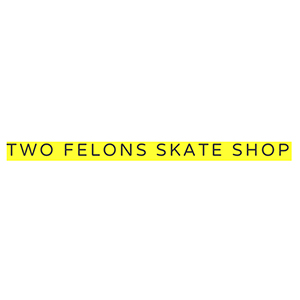 Two Felons Skate Shop